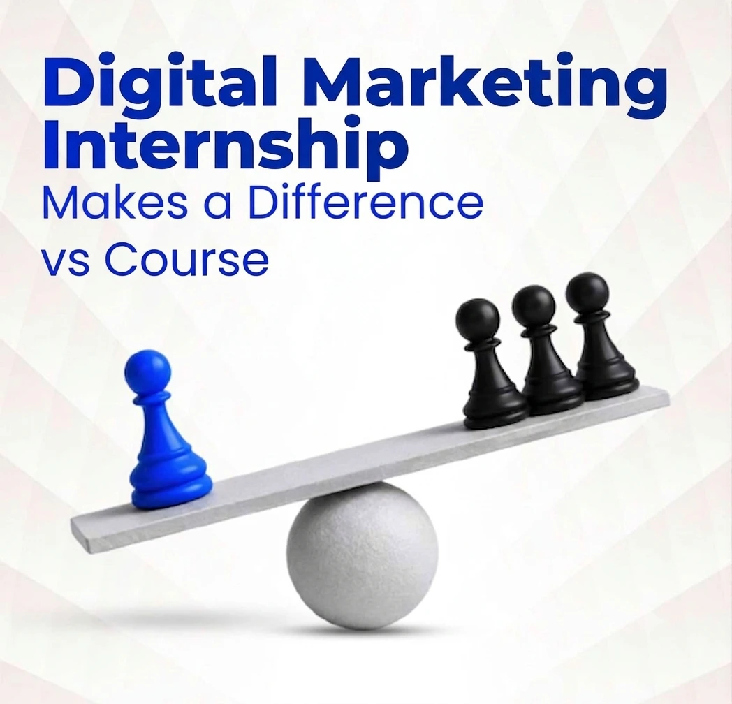 Digital Marketing Internship vs Course